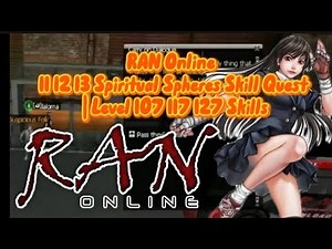 RAN Online | 11 12 13 Spiritual Spheres Skill Quest | Level 107 117 127 Skills