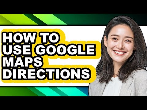 How to Use Google Maps Directions - Easy Guide