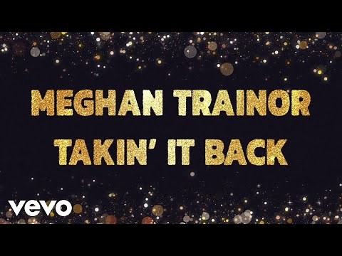 Meghan Trainor - Takin' It Back (Official Lyric Video)