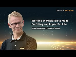 Working at MediaTek to Make Fulfilling and Impactful Life