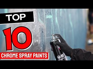 Best Chrome Spray Paint in 2025 - Top 10 Chrome Spray Paints Review