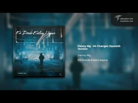 Danny Mg - 04 Changes Spanish Version(Visualizer Oficial)