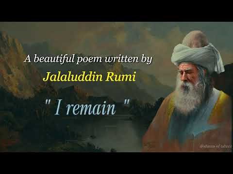 Rumi - I Remain | Soulful Poetry | Jalaluddin Rumi