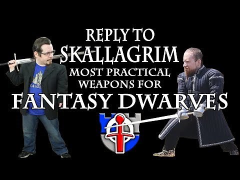 REPLY to Skallagrim, most practical weapons for a Fantasy Dwarf?