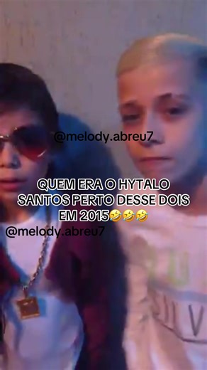 O ano era 2015 e não tinha a tropa do hytalo Santos mais tinha Mc Melody e Mc Pedrinho🤣🤣🤣 #melody #mcpedrinho #2015 #viral #fyp