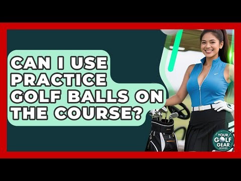 Can I Use Practice Golf Balls On The Course? - Your Golf Gear Insider