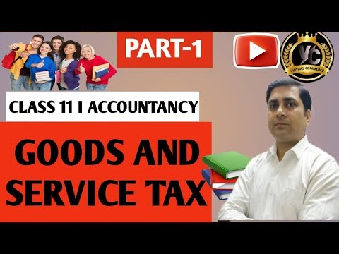 Goods and Service Tax I GST for Class 11 I Accountancy for Class 11