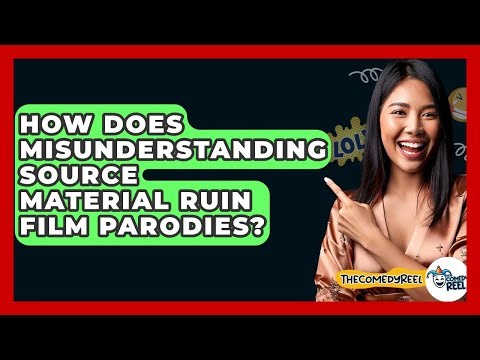 How Does Misunderstanding Source Material Ruin Film Parodies? - The Comedy Reel