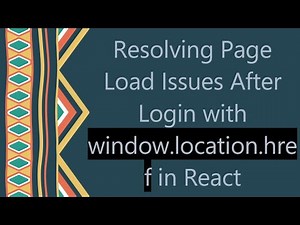 Resolving Page Load Issues After Login with window.location.href in React