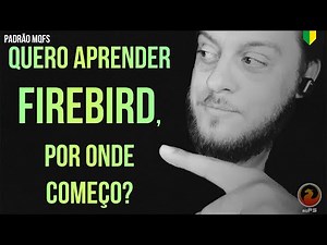Quero aprender Firebird, por onde começo?