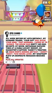 82K views · 845 reactions | ALL WEEK BEFORE MY 40TH BIRTHDAY, MY HUSBAND TEASED, 'YOUR GIFT WILL BLOW YOUR MIND.' THAT MORNING, I WOKE UP TO SILENCE. THE HOUSE WAS EMPTY-NO KIDS, NO NOTE. BY NOON, INSTAGRAM SHOWED THEM AT A DUBAI LUXURY RESORT. MY DAUGHTER'S CAPTION: 'DADDY'S TREATING US SINCE MOM'S BORING ANYWAY.' I DIDN'T REACT. TWO HOURS LATER, MY WHATSAPP BLEW UP.DESPERATE MESSAGES BEGGING ME... #redditstories #redditstory #redditreadings | Open Gaming | Facebook