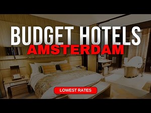 Best Budget Hotels in Amsterdam | Top 10 Hotels in Amsterdam