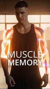 MUSCLE MEMORY