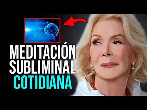 ENCUENTRA TU LUZ | Reprogramación SUBLIMINAL Para Tu Subconsciente | Louise Hay