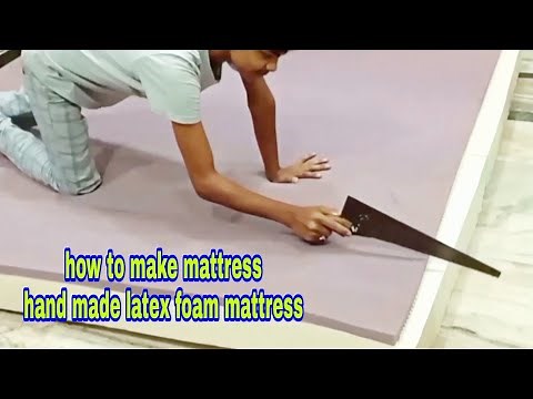 how to make mattress, mattress making process, hand made latex foam mattress....