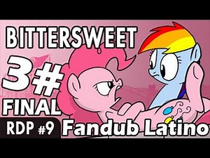 Rainbow Dash Presents: Bittersweet [Fandub Latino] Part 3 # and FINAL