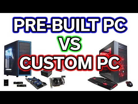 Custom PC vs Pre-Built PC - Which should you choose?