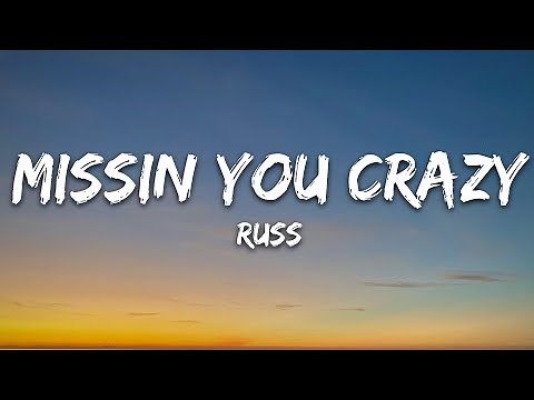 Russ - Missin You Crazy (Lyrics)