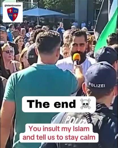 "We criticize Islam. You came to Germany, so you have to tolerate it, if you like it or not!""We are allowed to criticize religion. If you don't like it leave Germany. nobody needs you here!!"