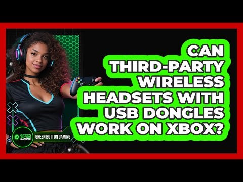 Can Third-Party Wireless Headsets With USB Dongles Work On Xbox?
