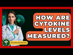 How Are Cytokine Levels Measured? - Pain Medicine Network