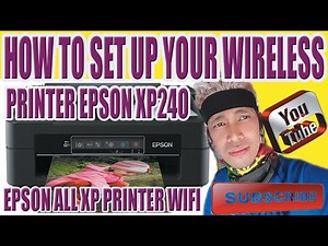 HOW TO SET UP YOUR WIRELESS PRINTER EPSON XP 240, ALL EPSON XP PRINTER WIFI