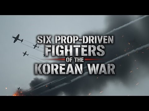 KOREAN WAR AIRCRAFT: SIX LEGENDARY PROP-DRIVEN FIGHTERS