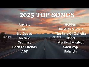Top Songs of 2025 (Part 1) 🎵 | Lyrics Version – Anxiety, GO!, So True, APT & More