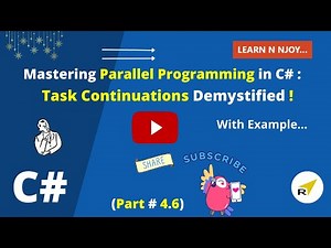 Mastering Parallel Programming In C# (Part-4.6)| Task Continuations Demystified | Learn N Njoy...