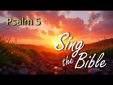 Psalm 5, Sing the Bible