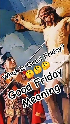 What Is Good Friday? | The True Meaning of Good Friday Explained