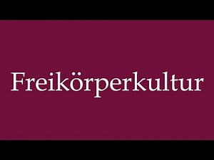 How to Pronounce ''Freikörperkultur'' (Naturism) Correctly in German