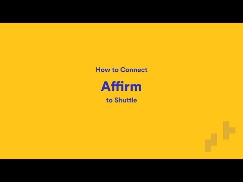 How to Connect Affirm to Shuttle
