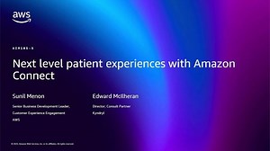 AWS re:Invent 2025 - Next level patient experiences with Amazon Connect powered by Kyndryl (AIM105) | Sunil Menon
