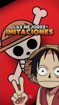 Las mejores imitaciones en One Piece...#LUFFY