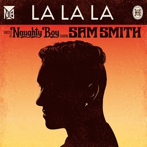 Naughty Boy Featuring Sam Smith - La La La