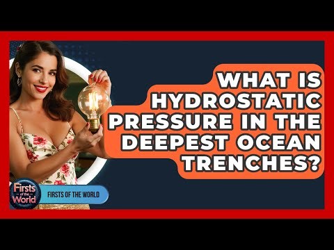 What Is Hydrostatic Pressure In The Deepest Ocean Trenches? - Firsts of the World