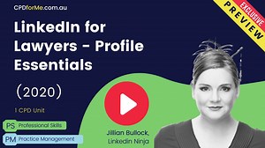 Linkedin for Lawyers - Profile Essentials (2020) - Jillian Bullock 1 CPD Unit