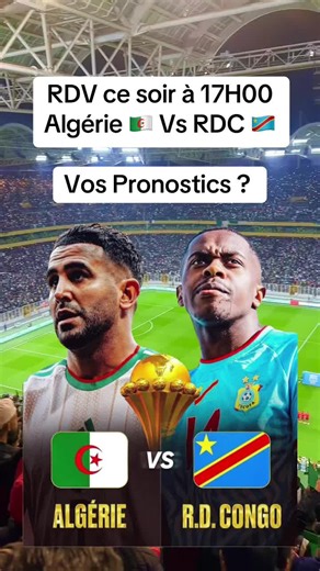 CAN 2025 : Algérie vs RDC en Direct au Stade à 17h00