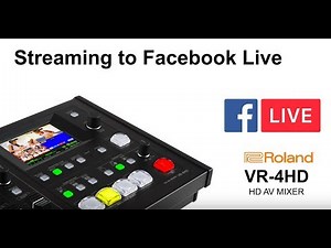 Streaming to Facebook Live with Roland’s VR-4HD Switcher