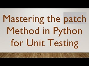 Mastering the patch Method in Python for Unit Testing