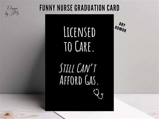 Funny Nurse Graduation Card for Him or Her, Still Can't Afford Gas, Sarcastic Graduate Gift, Congrats on Graduating, College Grad - Etsy