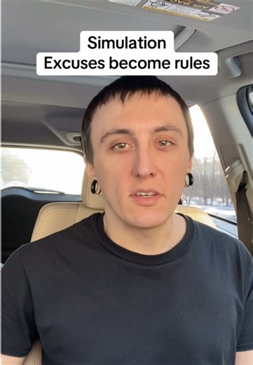 The excuses you make become the rules for how the simulation works for you.
