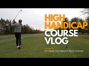 28 Handicap Golf Course Vlog | Every Shot | Front 9 | Rutgers University Golf Course