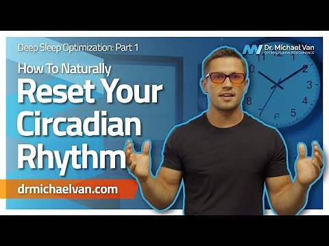 How to Reset Your Circadian Rhythm Naturally (Deep Sleep Optimization Series, Part 1) [2019]