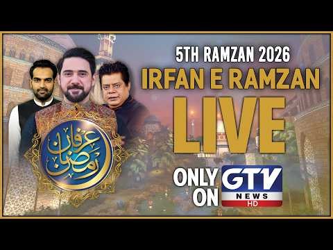 🔴LIVE : Irfan e Ramzan | GTV Special 5th Iftaar Transmission | Farhan Ali Waris | Ramadan 2026 | GTV