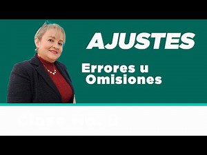 45. Corrección de Errores u Omisiones_Ajuste Contable : ElsaMaraContable
