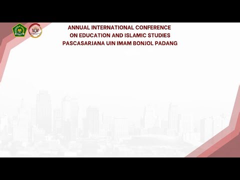 ANNUAL INTERNATIONAL CONFERENCE ON EDUCATION AND ISLAMIC STUDIES (4TH AICEIS) UIN IMAM BONJOL PADANG