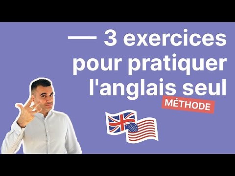 3 exercices simples pour pratiquer l'anglais tout seul