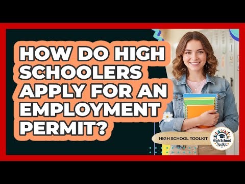 How Do High Schoolers Apply For An Employment Permit?